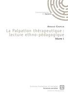 Couverture du livre « La palpation thérapeutique t.1 ; lecture ethno-pédagogique » de Arnaud Choplin aux éditions Connaissances Et Savoirs