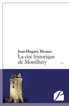 Couverture du livre « La cité historique de Montlhéry » de Jean-Hugues Decaux aux éditions Editions Du Panthéon