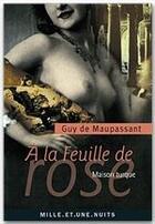 Couverture du livre « À la feuille de rose » de Guy de Maupassant aux éditions Fayard/mille Et Une Nuits