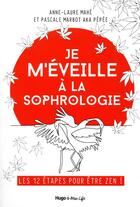 Couverture du livre « Je m'éveille à la sophrologie : les 12 etapes pour etre zen ! » de Anne-Laure Mahe et Pascale Marbot aux éditions Hugo Document