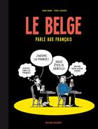 Couverture du livre « Le Belge Tome 3 : le Belge parle aux Français » de Edgar Kosma et Pierre Lecrenier aux éditions Delcourt