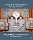 Couverture du livre « Vladimir Yankilevsky ; anatomy of feelings » de  aux éditions Somogy