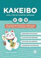 Couverture du livre « Kakeibo : Mon livre de comptes japonais ; Une approche positive et kawaii pour gérer mon apprendre à économiser facilement » de Athena Mangue aux éditions Studyrama