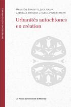 Couverture du livre « Urbanités autochtones en réaction : Penser la ville par les arts et les littératures » de Alexia Pinto Ferretti et Gabrielle Marcoux et Julie Graff et Marie-Eve Bradette aux éditions Pu De Montreal