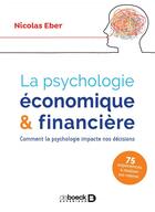 Couverture du livre « La psychologie économique et financière ; comment la psychologie impacte nos décisions » de Nicolas Eber aux éditions De Boeck Superieur
