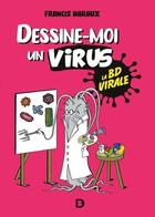 Couverture du livre « Dessine-moi un virus : la BD virale » de Francis Haraux aux éditions De Boeck Superieur