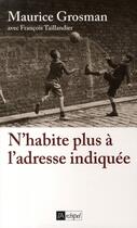 Couverture du livre « N'habite plus à l'adresse indiquée » de Francois Taillandier et Maurice Grosman aux éditions Archipel