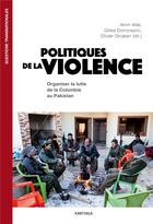 Couverture du livre « Politiques de la violence : organiser la lutte de la Colombie au Pakistan » de Amin Allal aux éditions Karthala