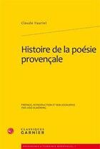 Couverture du livre « Histoire de la poésie provençale ; coffret t.5 à t.7 » de Claude Fauriel aux éditions Classiques Garnier