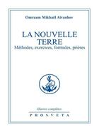 Couverture du livre « OEUVRES COMPLETES Tome 13 : la nouvelle terre ; méthodes, exercices, formules, prières » de Omraam Mikhael Aivanhov aux éditions Editions Prosveta