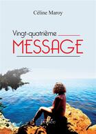 Couverture du livre « Vingt-quatrième message » de Celine Maroy aux éditions Persee