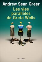 Couverture du livre « Les vies parallèles de Greta Wells » de Andrew Sean Greer aux éditions Olivier (l')