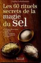 Couverture du livre « Les 60 rituels secrets de la magie du sel » de Charles Lebonhaume aux éditions Trajectoire