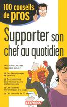 Couverture du livre « Supporter Son Chef Au Quotidien » de Sandrine Chesnel et Frederic Melot aux éditions L'express