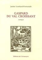 Couverture du livre « Gaspard du val croissant » de Janine Lombard-Fortunade aux éditions Armancon