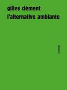 Couverture du livre « L'alternative ambiante » de Gilles Clement aux éditions Sens Et Tonka