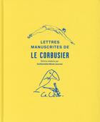 Couverture du livre « Les lettres manuscrites de le Corbusier » de Guille Morel-Journel aux éditions Textuel