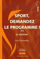 Couverture du livre « Sport demandez le programme t.1 ; la doctrine » de Fernandez Luis aux éditions Savoir Gagner