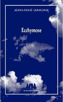 Couverture du livre « Ecchymose » de Jean-Rene Lemoine aux éditions Solitaires Intempestifs