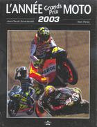 Couverture du livre « Annee grands prix moto 2003 (édition 2003) » de Schertenleib aux éditions Chronosports
