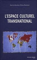 Couverture du livre « L'espace culturel transnational » de Anna Boschetti aux éditions Nouveau Monde