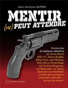 Couverture du livre « Mentir (ne) peut attendre » de Jean-Antoine Duprat aux éditions L'esprit Du Temps