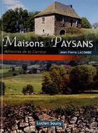 Couverture du livre « Maisons de paysans, mémoires de la Corrèze » de Jean-Pierre Lacombe aux éditions Lucien Souny