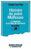 Couverture du livre « Histoire du point Mulhouse » de Claude Courchay aux éditions L'harmattan