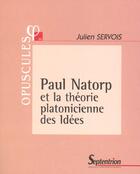 Couverture du livre « Paul natorp et la theorie platonicienne des idees - n 16 » de Servois/Natorp aux éditions Pu Du Septentrion