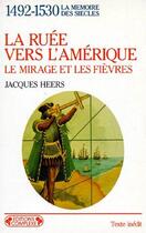 Couverture du livre « La ruée vers l'Amérique ; le miracle et les fièvres » de Jacques Heers aux éditions Complexe