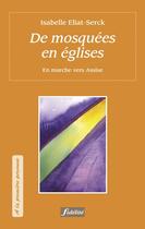 Couverture du livre « De mosquées en églises ; en marche vers Assise » de Isabelle Eliat-Serck aux éditions Fidelite