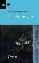 Couverture du livre « Les yeux vair » de Christoph Chabirand aux éditions Orphie