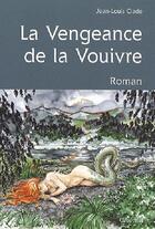 Couverture du livre « La vengeance de la Vouivre » de Jean-Louis Clade aux éditions Cabedita