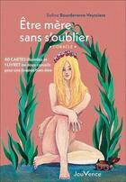 Couverture du livre « Être mère sans s'oublier : l'oracle ; 40 cartes illustrées et 1 livret de doux conseils » de Soline Bourdeverre-Veyssiere aux éditions Jouvence