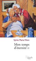 Couverture du livre « Mon temps d'eternite v 02 » de Filion Sylvie-Maria aux éditions Prise De Parole