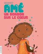 Couverture du livre « Amé, un bonbon sur le coeur » de Sylvie Massicotte aux éditions Les Editions De La Courte Echelle