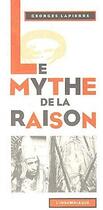 Couverture du livre « Le mythe de la raison » de Georges Lapierre aux éditions Insomniaque
