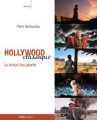 Couverture du livre « Hollywood classique ; le temps des géants » de Pierre Berthomieu aux éditions Rouge Profond