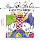 Couverture du livre « Les louloutes ; papa voit rouge » de Gwendo'Lyn et M Rouette aux éditions Le Lutin Malin