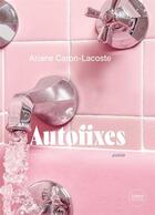 Couverture du livre « Autofixes » de Ariane Caron-Lacoste aux éditions Del Busso