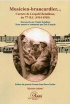 Couverture du livre « Musicien-brancardier... ; carnet de Léopold Retailleau, du 77e R.I. (1914-1918) » de Claude Retailleau aux éditions Anovi