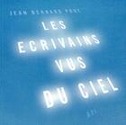 Couverture du livre « Les écrivains vus du ciel » de Pouy J B aux éditions Contrebandiers