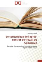 Couverture du livre « Le contentieux de l'apres-contrat de travail au cameroun » de Engome-S aux éditions Editions Universitaires Europeennes