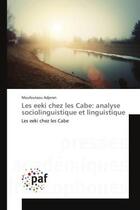 Couverture du livre « Les eeki chez les cabe: analyse sociolinguistique et linguistique » de Adjeran-M aux éditions Presses Academiques Francophones