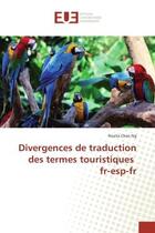 Couverture du livre « Divergences de traduction des termes touristiques fr-esp-fr » de Rosita Ng aux éditions Editions Universitaires Europeennes