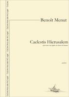 Couverture du livre « Caelestis hierusalem (pour trois voix egales ou choeur de femmes) » de Benoit Menut aux éditions Artchipel