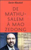 Couverture du livre « De Mathusalem à Mao Zedong ; quelle histoire ! » de Xavier Mauduit aux éditions Tallandier