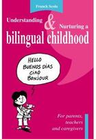 Couverture du livre « Understanding & nurturing a bilingual childhood » de Franck Scola aux éditions Bookelis