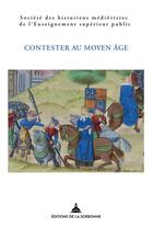Couverture du livre « Contester au Moyen Age » de  aux éditions Editions De La Sorbonne