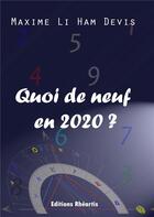 Couverture du livre « Quoi de neuf en 2020 ? » de Maxime Li Ham Devis aux éditions Rheartis
